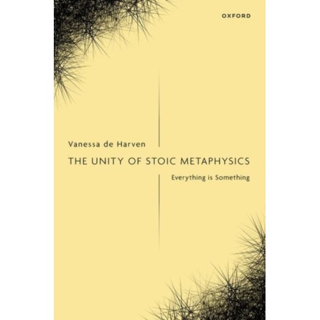 The Unity of Stoic Metaphysics: Everything is Something