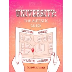 University: The Autistic Guide: Everything You Need to Survive and Thrive