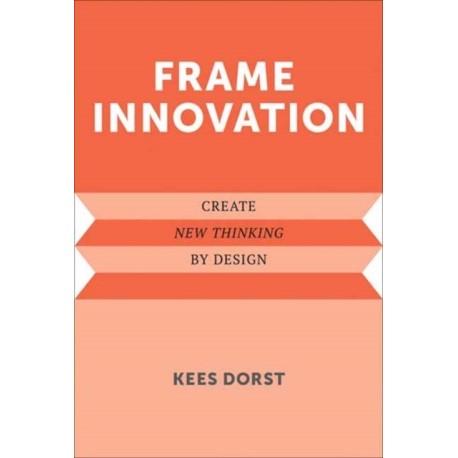 Frame Innovation: Create New Thinking by Design