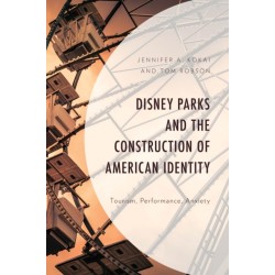 Disney Parks and the Construction of American Identity: Tourism, Performance, Anxiety