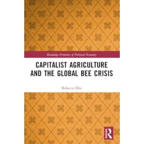 Capitalist Agriculture and the Global Bee Crisis