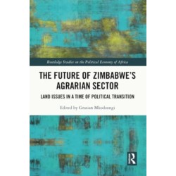 The Future of Zimbabwe’s Agrarian Sector: Land Issues in a Time of Political Transition
