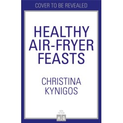 Healthy Air Fryer Feasts: Fast, Easy, High-Protein Recipes in 30 Mins or Less