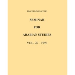 Proceedings of the Seminar for Arabian Studies Volume 26 1996