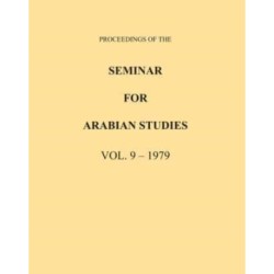 Proceedings of the Seminar for Arabian Studies Volume 9 1979