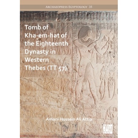 Tomb of Kha-em-hat of the Eighteenth Dynasty in Western Thebes (TT 57)