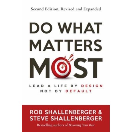 Do What Matters Most, Second Edition: Lead a Life by Design, Not by Default