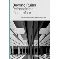 Beyond Ruins: Reimagining Modernism
