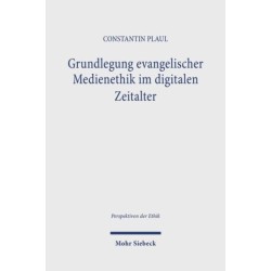 Grundlegung evangelischer Medienethik im digitalen Zeitalter: Problemgeschichtliche Hintergrunde und systematische Entfaltung