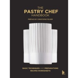 The Pastry Chef Handbook (Revised Edition): La Patisserie de Reference