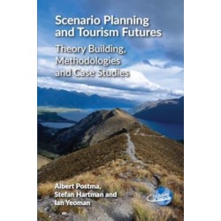 Scenario Planning and Tourism Futures: Theory Building, Methodologies and Case Studies