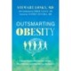 Outsmarting Obesity: A Doctor Reveals Why We Gain Weight, Why It Matters, and What We Can Do about It