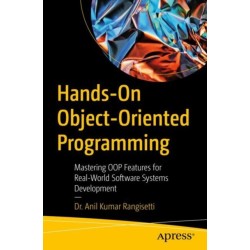 Hands-On Object-Oriented Programming: Mastering OOP Features for Real-World Software Systems Development