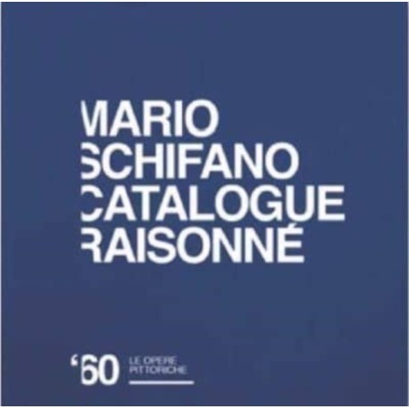 The Mario Schifano: Catalogue Raisonne of the Pictorial Works 1960-1969