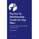 The Go-To Relationship Guide for Gay Men: From Honeymoon to Lasting Commitment