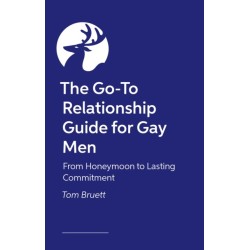The Go-To Relationship Guide for Gay Men: From Honeymoon to Lasting Commitment