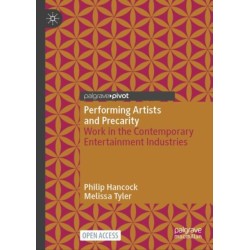 Performing Artists and Precarity: Work in the Contemporary Entertainment Industries