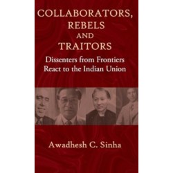 Collaborators, Rebels and Traitors: Dissenters from Frontiers React to the Indian Union