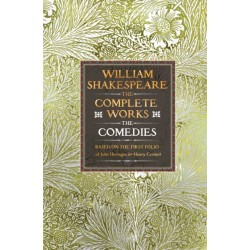 William Shakespeare Complete Works The Comedies: Based on the First Folio of John Heminges and Henry Condell