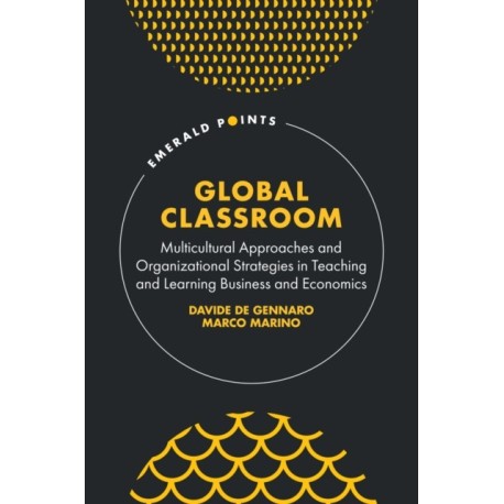 Global Classroom: Multicultural Approaches and Organizational Strategies in Teaching and Learning Business and Economics
