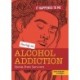 Having an Alcohol Addiction: Stories from Survivors