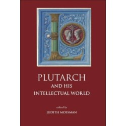 Plutarch and His Intellectual World