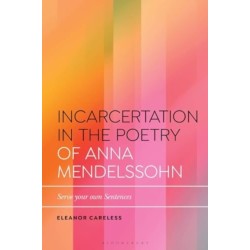 Incarceration in the Poetry of Anna Mendelssohn: Serve Your Own Sentences
