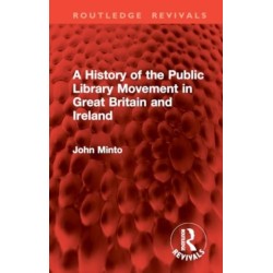 A History of the Public Library Movement in Great Britain and Ireland