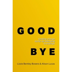 Good Bye: Leading change better by attending to endings