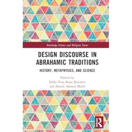 Design Discourse in Abrahamic Traditions: History, Metaphysics, and Science