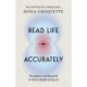 Read Life Accurately: Recognize and Respond to What’s Really Happening