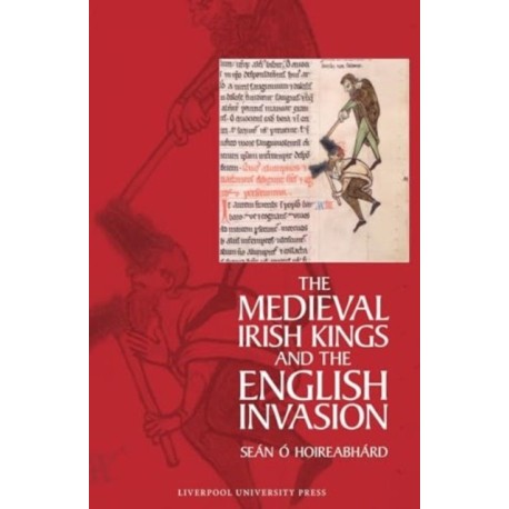 The Medieval Irish Kings and the English Invasion