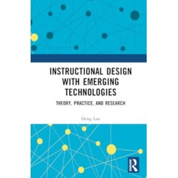 Instructional Design with Emerging Technologies: Theory, Practice, and Research