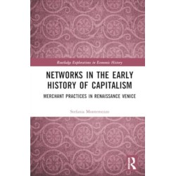 Networks in the Early History of Capitalism: Merchant Practices in Renaissance Venice