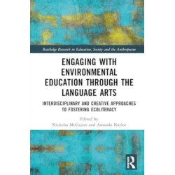 Engaging with Environmental Education through the Language Arts: Interdisciplinary and Creative Approaches to Fostering Ecoliteracy