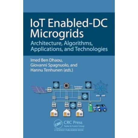 IoT Enabled-DC Microgrids: Architecture, Algorithms, Applications, and Technologies