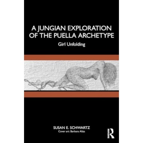 A Jungian Exploration of the Puella Archetype: Girl Unfolding