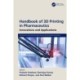Handbook of 3D Printing in Pharmaceutics: Innovations and Applications