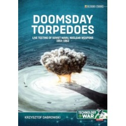 Doomsday Torpedoes: Live Testing of Soviet Naval Nuclear Weapons, 1954-1962