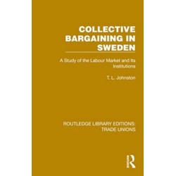 Collective Bargaining in Sweden: A Study of the Labour Market and Its Institutions