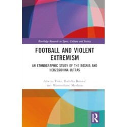 Football and Violent Extremism: An Ethnographic Study of the Bosnia and Herzegovina Ultras