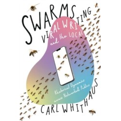 Swarms, Viral Writing, and the Local: Rhetoric and Social Dynamics across Networked Publics