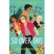 So Over This: The electric finale to the queer YA trilogy