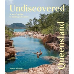 Undiscovered Queensland: A Local's Guide to Finding Adventure