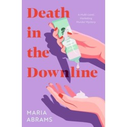 Death in the Downline: A Multi-Level Marketing Murder Mystery