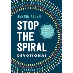 Stop the Spiral Devotional: 100 Days of Breaking Free from Negative Thoughts