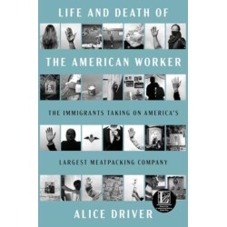 Life and Death of the American Worker: The Immigrants Taking on America's Largest Meatpacking Company