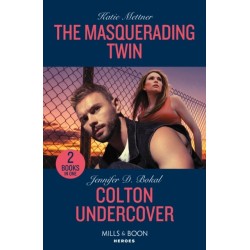 The Masquerading Twin / Colton Undercover: The Masquerading Twin (Secure One) / Colton Undercover (the Coltons of Owl Creek)