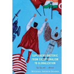 Superhero Rhetoric from Exceptionalism to Globalization: Up, Up and ...Abroad
