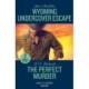 Wyoming Undercover Escape / The Perfect Murder: Wyoming Undercover Escape (Cowboy State Lawmen: Duty and Honor) / the Perfect Murder (West Investigations)